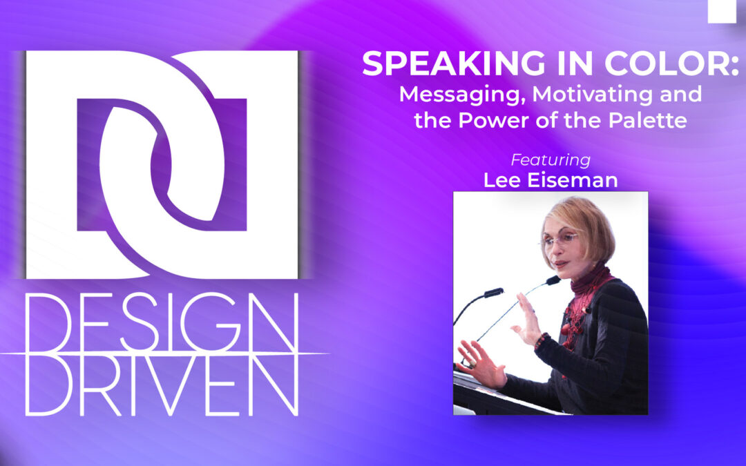 Design Driven | Speaking in Color: Messaging, Motivating and the Power of the Palette